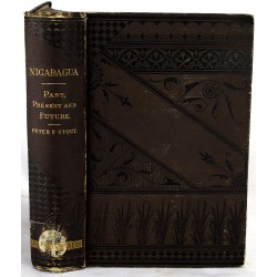 Nicaragua, Past, Present and Future: A Description of its Inhabitants, Customs, Mines, Minerals, Early History, Modern Filibusterism, Proposed Inter-Oceanic Canal and Manifest Destiny
